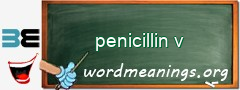 WordMeaning blackboard for penicillin v